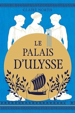 Le Chant des déesses, Tome 2 : Le Palais d'Ulysse