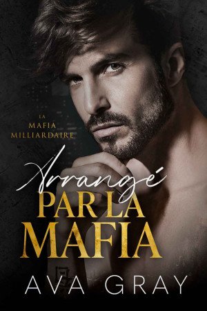 La Mafia Milliardaire, Tome 4 : Arrangé par la Mafia