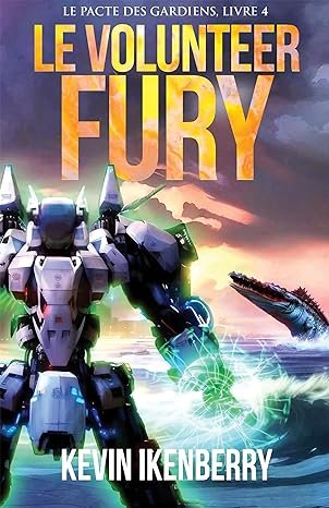Le pacte des gardiens ,Tome 4 : Le Volunteer Fury