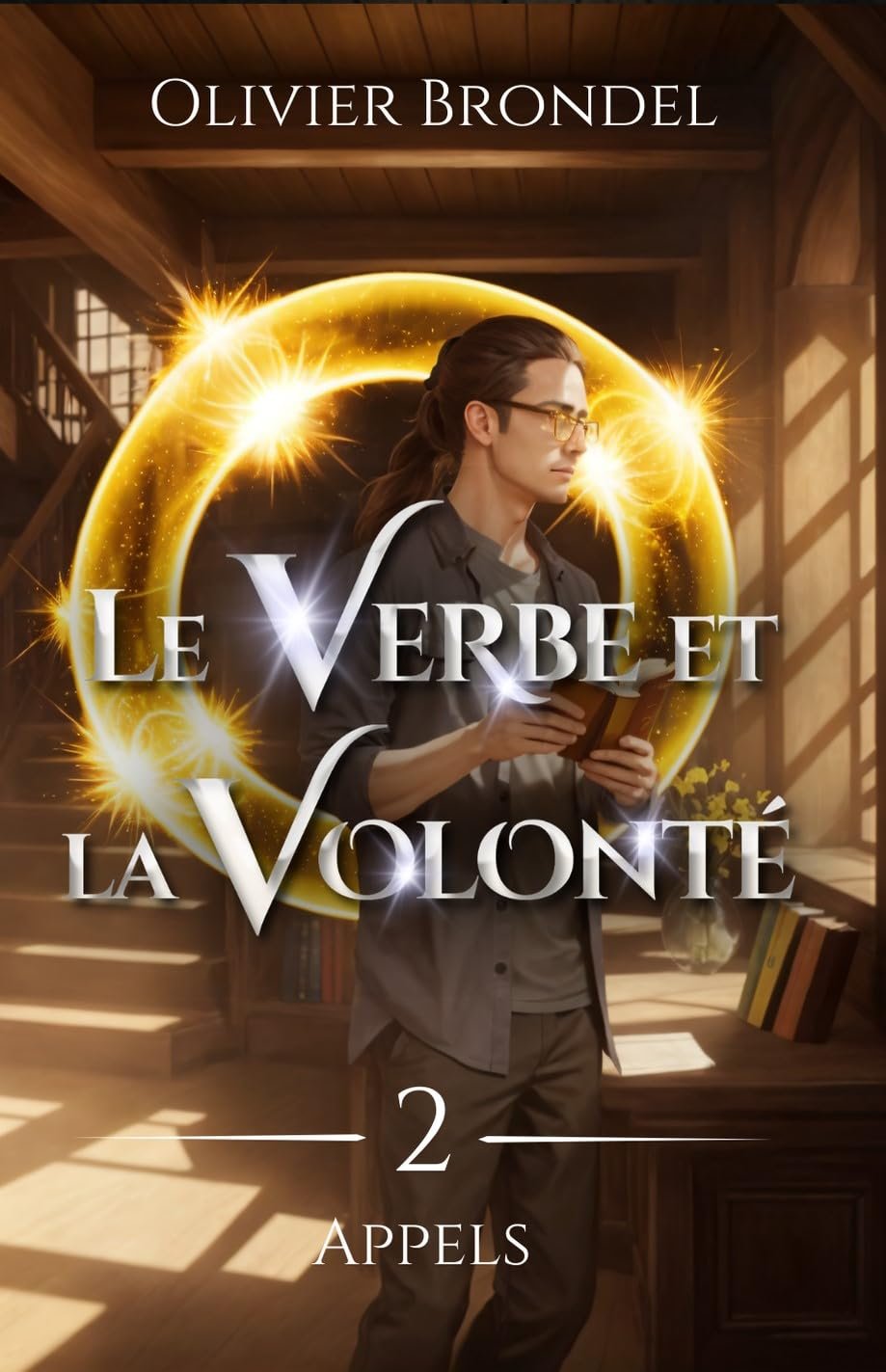 Le Verbe et la Volonté, Tome 2 : Appels