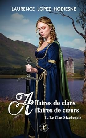 Affaires de cœurs, Tome 1 : Le Clan Mackenzie