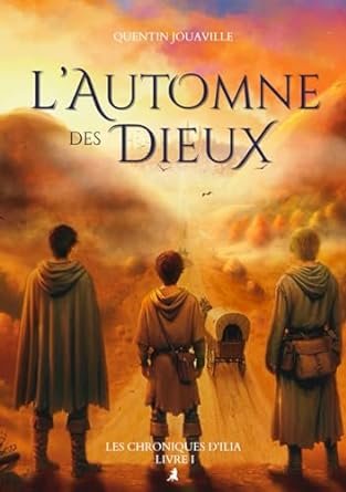 L'Automne des Dieux - Les Chroniques d'Ilia, Tome 1