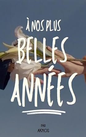 A nos plus belles années, Tome 1