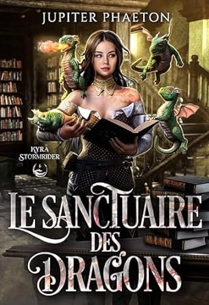 1001Ebooks - Kyra Stormrider, Tome 6 : Le Sanctuaire des dragons Kyra Stormrider, Tome 6 : Le Sanctuaire des dragons
