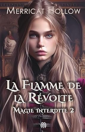 Magie Interdite ,Tome 2: La Flamme de la Révolte