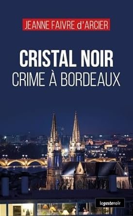 Cristal noir : Crime à Bordeaux