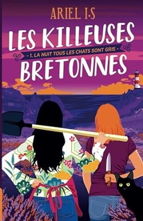 Les Killeuses Bretonnes, Tome 1 : La nuit tous les chats sont gris