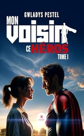 Mon voisin ce héros ,Tome 1
