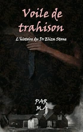 Voile de trahison: L'histoire du Dr Eliza Stone