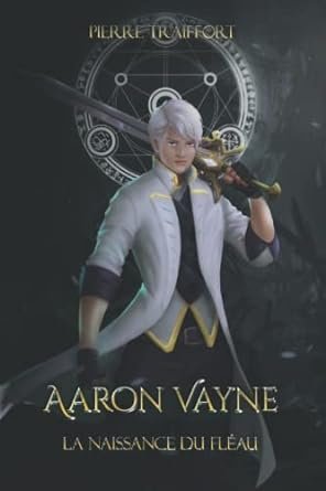Aaron Vayne: La naissance du Fléau