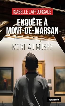 Enquête à Mont-de-Marsan: Mort au musée