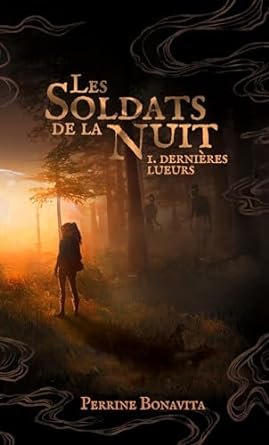 Les Soldats de la Nuit,Tome 1: Dernières lueurs