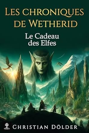 Les Chroniques de Wetherid: Le Cadeau des Elfes