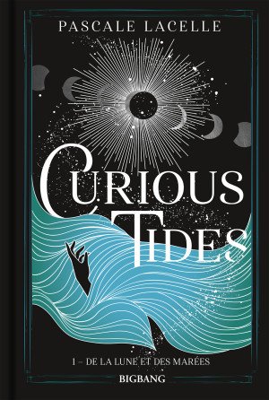Curious Tides, Tome 1 : De la lune et des marées