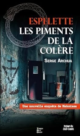 Une enquête de Maïka Mekotxea, Tome 3 : Espelette, les piments de la colère