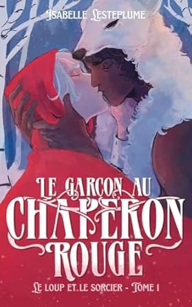 Le Loup et le Sorcier, Tome 1 : Le Garçon au chaperon rouge