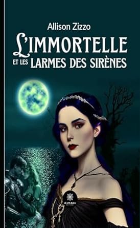 L’immortelle et les larmes des sirènes