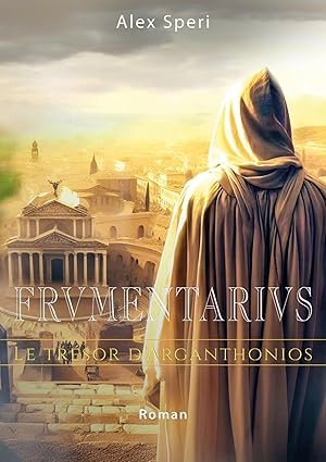 Frumentarius, Tome 2 : Le Trésor d'Arganthonios