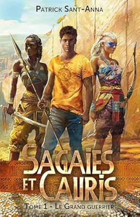 SAGAIES et CAURIS, Tome 1 : Le grand guerrier