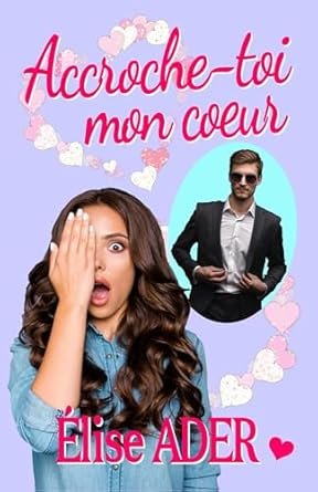 Accroche-toi mon coeur
