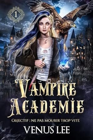 Vampire Academie ,Tome 1: Objectif : Survivre