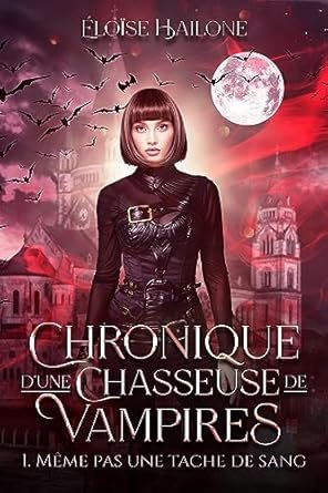 Chronique d'une chasseuse de vampires, Épisode 1 : Même pas une tache de sang