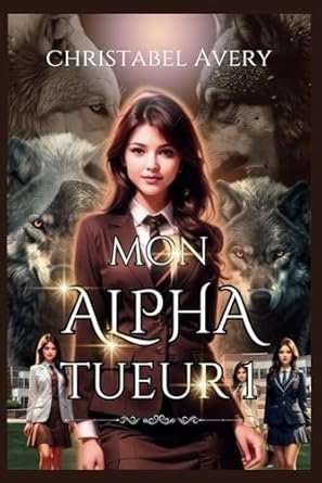Mon Alpha Tueur,Tome 1