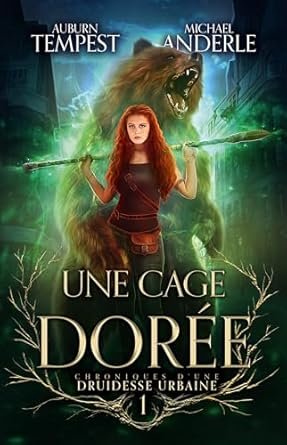 Chroniques d'une druidesse urbaine, Tome 1 : Une cage