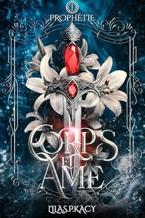 CORPS ET ÂME ,Tome 1 : Prophétie