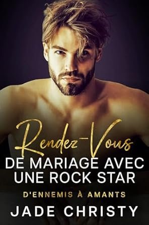 RENDEZ-VOUS DE MARIAGE AVEC UNE ROCK STAR: D'ennemis à amants