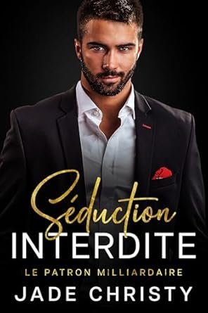 Séduction Interdite: Le Patron Milliardaire