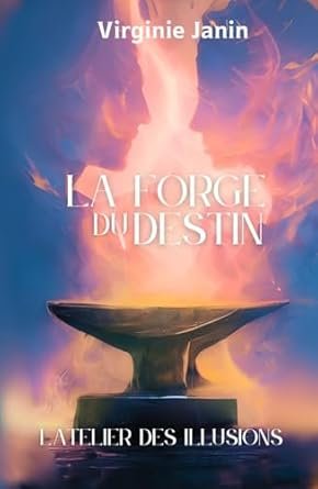 La forge du destin, Tome 1 : L'atelier des illusions