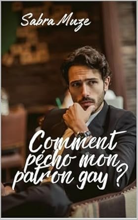 Comment pécho mon patron gay ?