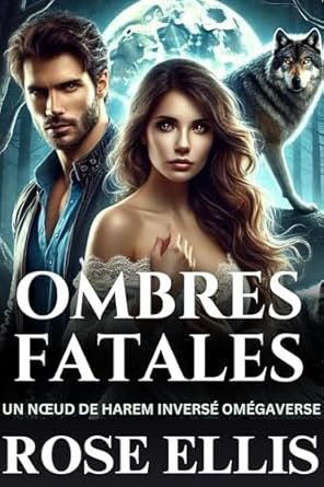 Ombres fatales: Un nœud de harem inversé omégaverse
