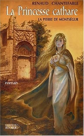 La Princesse Cathare ,Tome 1 : La pierre de Montségur