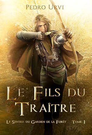 Le Sentier du gardien de la forêt, Tome 1 : Le Fils du traître