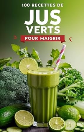 100 recettes de jus verts pour maigrir