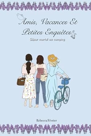 Amis, vacances et petites enquêtes, Tome 1 : Séjour mortel au camping