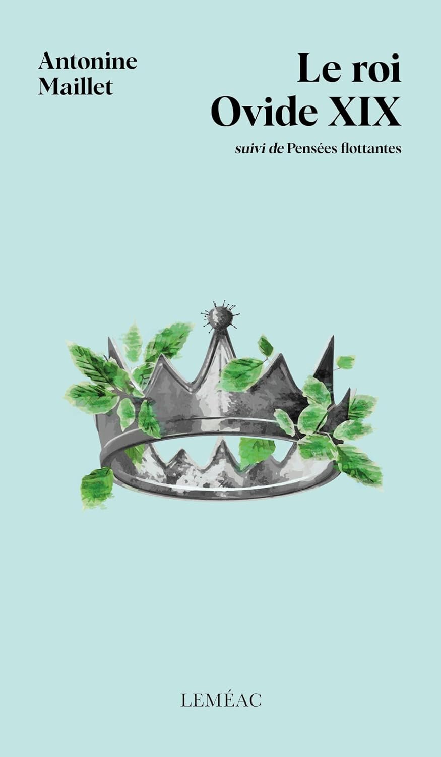Le roi Ovide XIX : suivi de Pensées flottantes