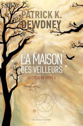 Le Cycle de Syffe, Tome 4 : La Maison des veilleurs