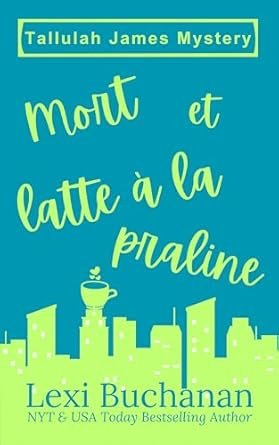 Mystère de Tallulah Jame, Tome 1 :  Mort et latte à la praline