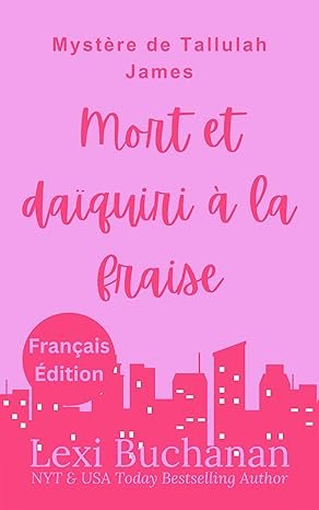 Mystère de Tallulah Jame, Tome 2 : Mort et daïquiri à la fraise
