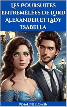 Les Poursuites Entremêlées de Lord Alexander et Lady Isabella