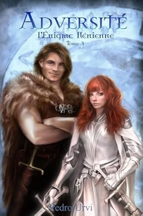 L'énigme Ilénienne .Tome 3 : Adversité