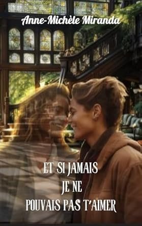 Et si jamais je ne pouvais pas t'aimer