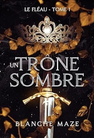 Le Fléau, Tome 1 : Un trône sombre