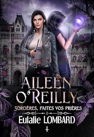Aileen O'Reilly, Tome 3 : Sorcières, faites vos prières