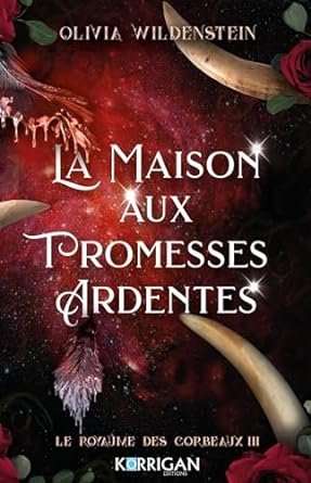 Le Royaume des corbeaux, Tome 3 : La Maison aux promesses ardentes