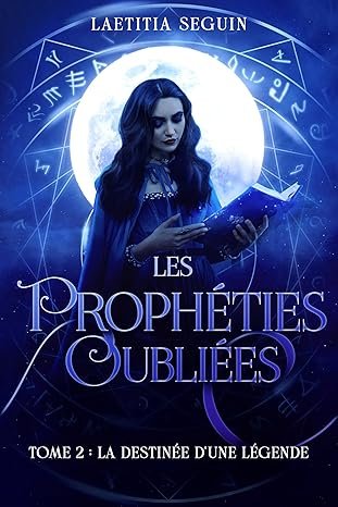 Les prophéties oubliées ,Tome 2 : La destinée dune légende