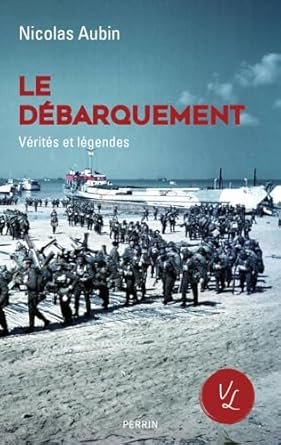 Le Débarquement, vérités et légendes